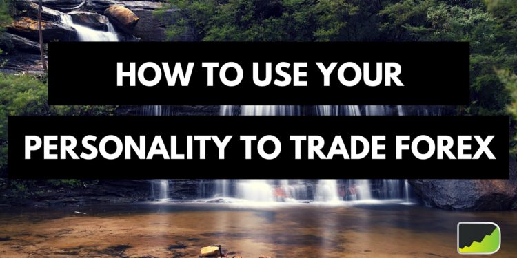 How to use your personality to become a better forex trader