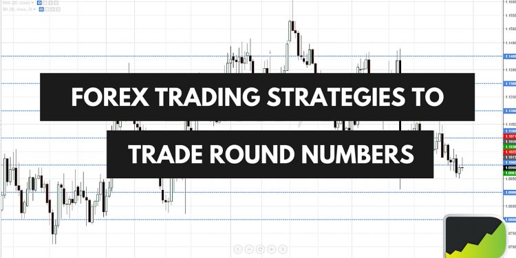 Forex Trading Strategies To Trade Round Numbers