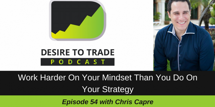 Chris Capre Desire To Trade Podcast