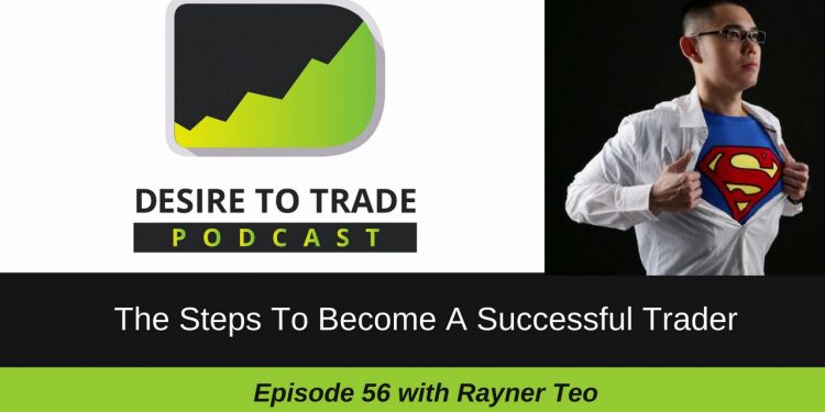 The Steps To Become A Successful Trader - Rayner Teo