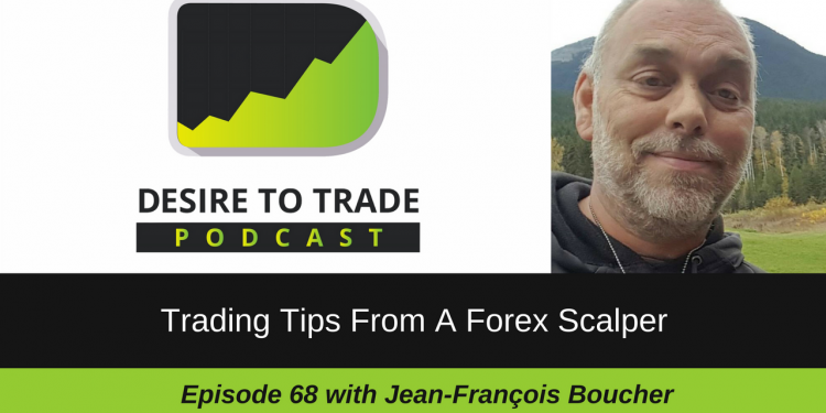 068: Trading Tips From A Forex Scalper – Jean-François Boucher