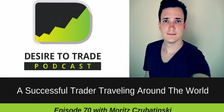 070: A Successful Trader Traveling Around The World - Moritz Czubatinski