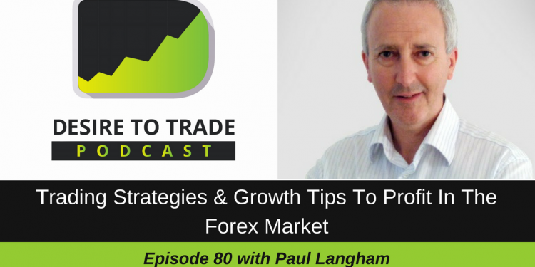 080- Trading Strategies & Growth Tips To Profit In The Forex Market - Paul Langham
