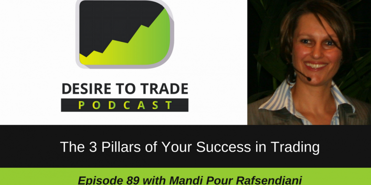 089- The 3 Pillars of Your Success in Trading - Mandi Pour Rafsendjani
