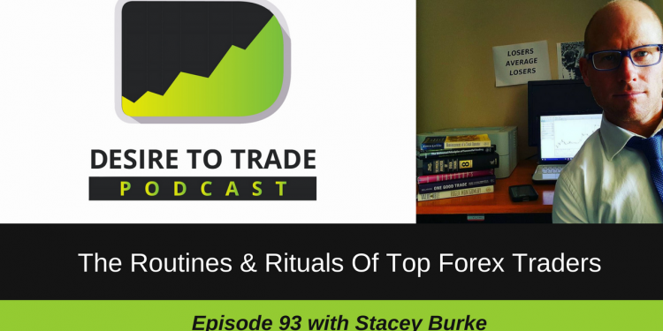093- The Routines & Rituals Of Top Forex Traders For Optimal Trading Results - Stacey Burke