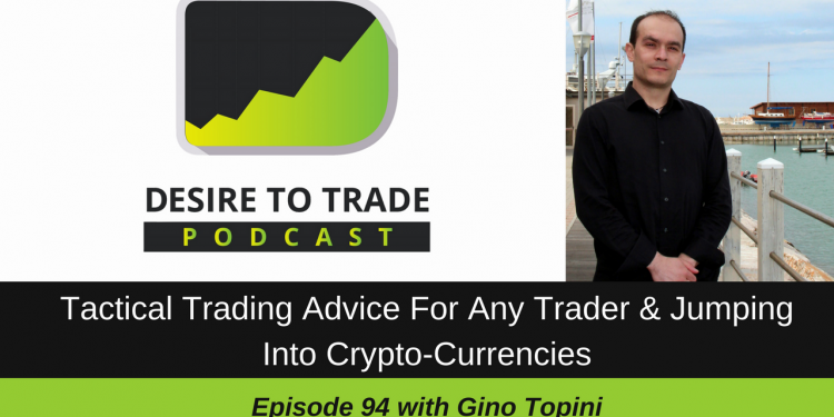094- Tactical Trading Advice For Any Trader & Trading Crypto-Currencies - Gino Topini