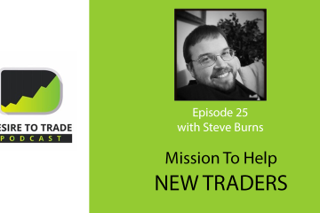 Mission To Help New Traders - Steve Burns