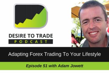 Adam Jowett: Adapting Forex Trading To Your Lifestyle