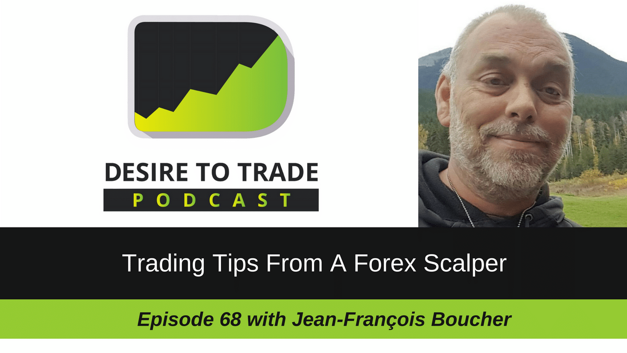 068: Trading Tips From A Forex Scalper – Jean-François Boucher