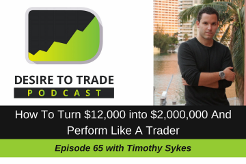 Timothy Sykes on the Desire To Trade Podcast