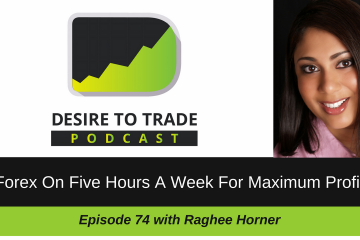 074- Forex On 5 Hours A Week For Maximum Profit - Raghee Horner