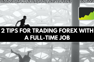 2 Tips For Trading With A Full-Time Job