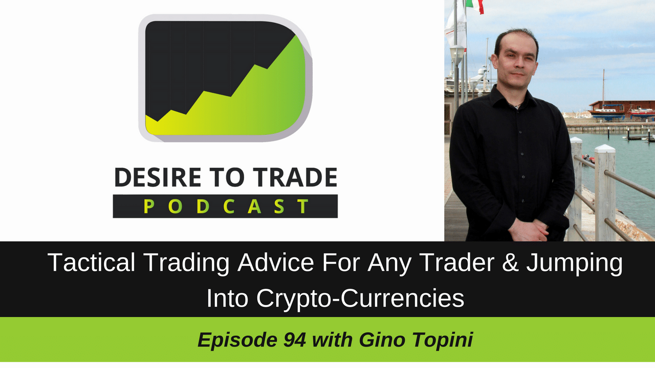 094- Tactical Trading Advice For Any Trader & Trading Crypto-Currencies - Gino Topini