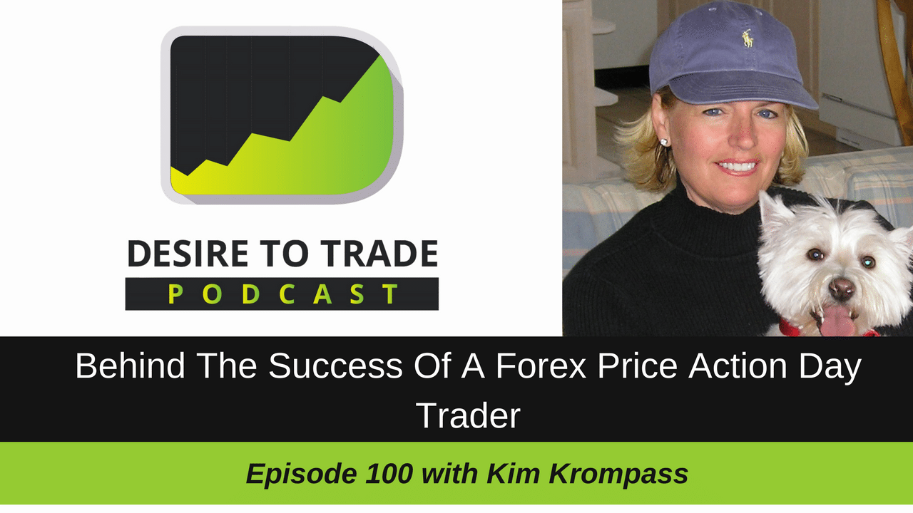 100- The Success Of A Forex Price Action Day Trader - Kim Krompass