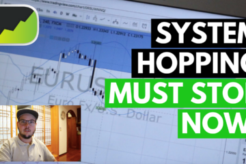 How To Stop System Hopping For Good In Forex Trading!