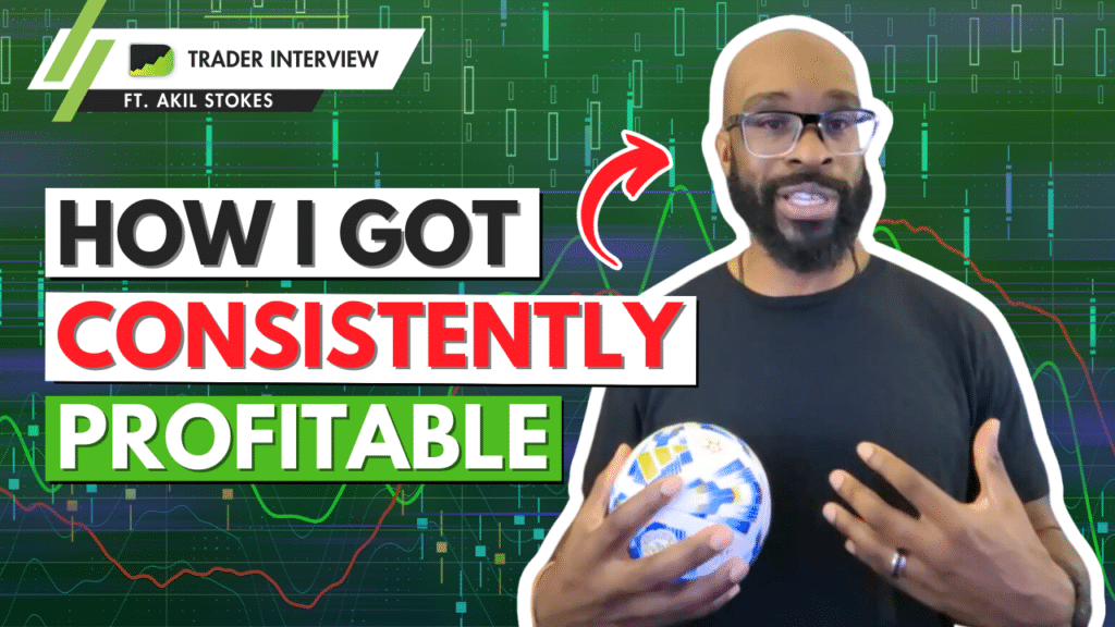 Full-Time Trader’s Mindset For Consistency - Akil Stokes