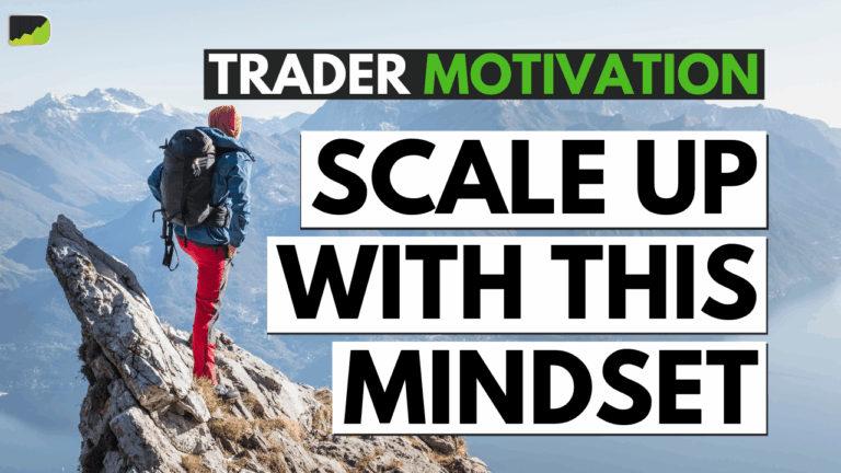 The Trader Mindset To Scale Up | Forex Trader Motivation